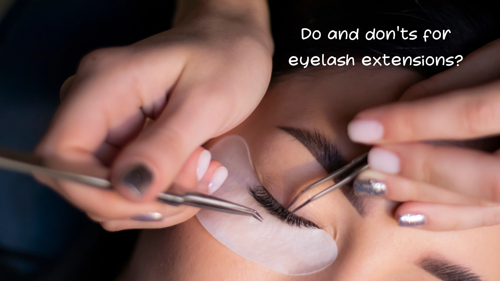 Do and don'ts for eyelash extensions