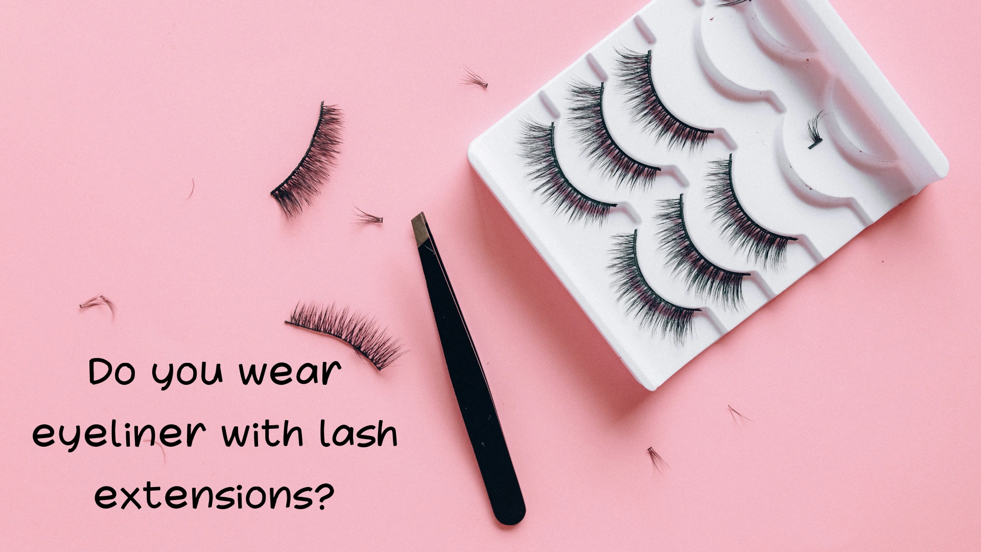Do you wear eyeliner with lash extensions