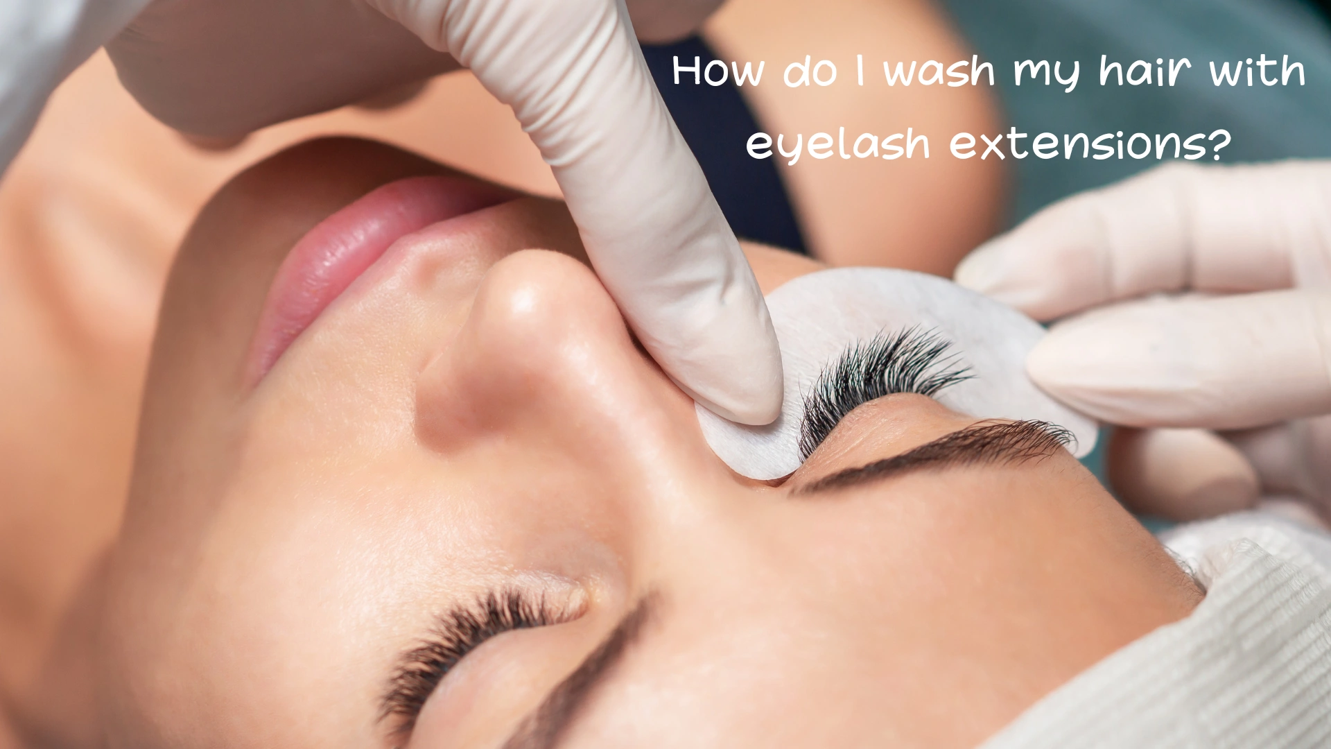 How do I wash my hair with eyelash extensions