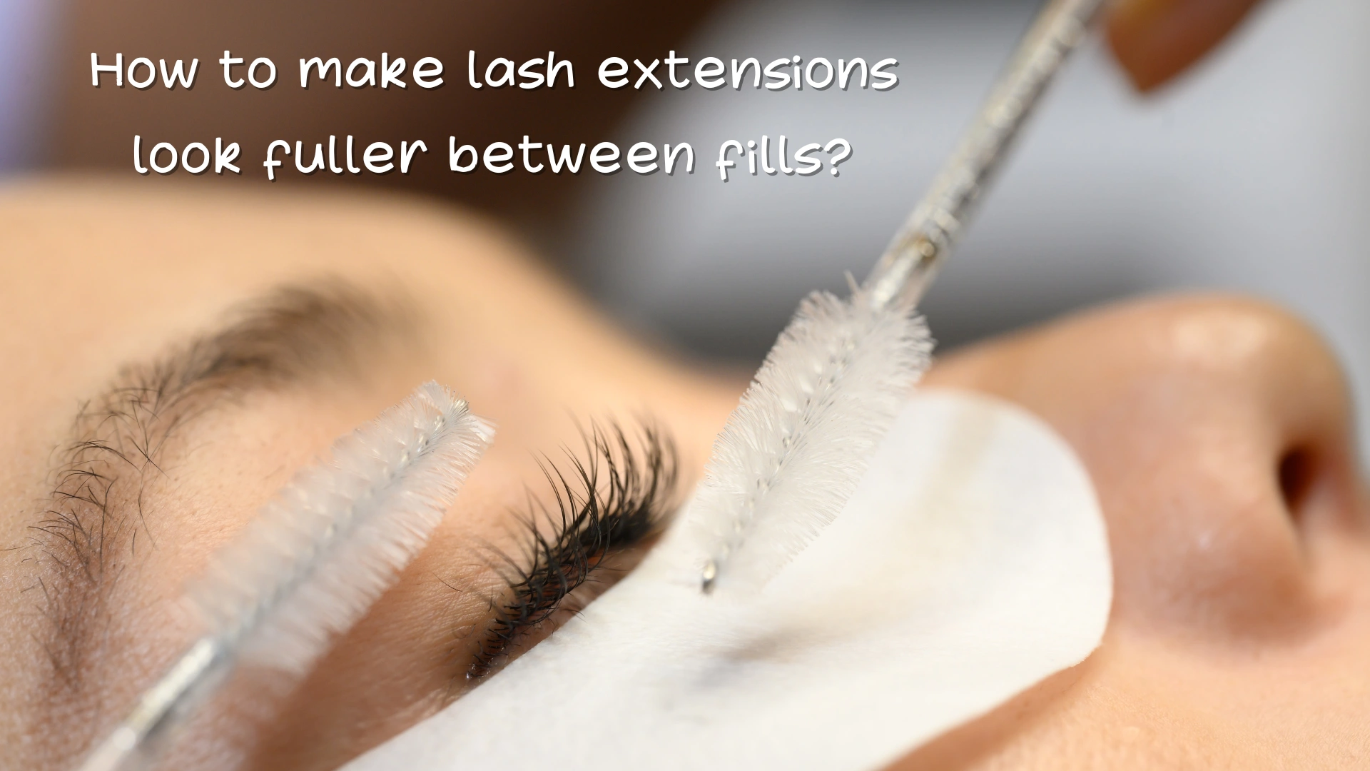How to make lash extensions look fuller between fills