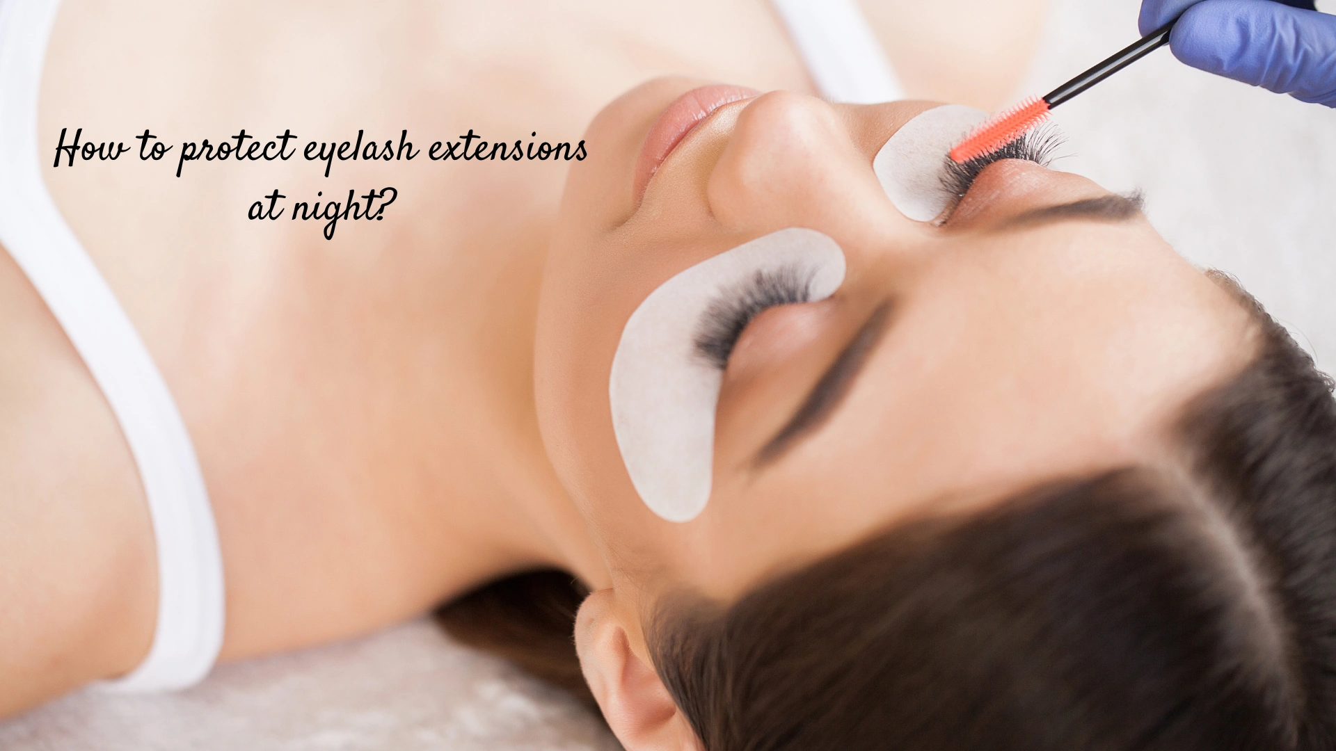 How to protect eyelash extensions at night