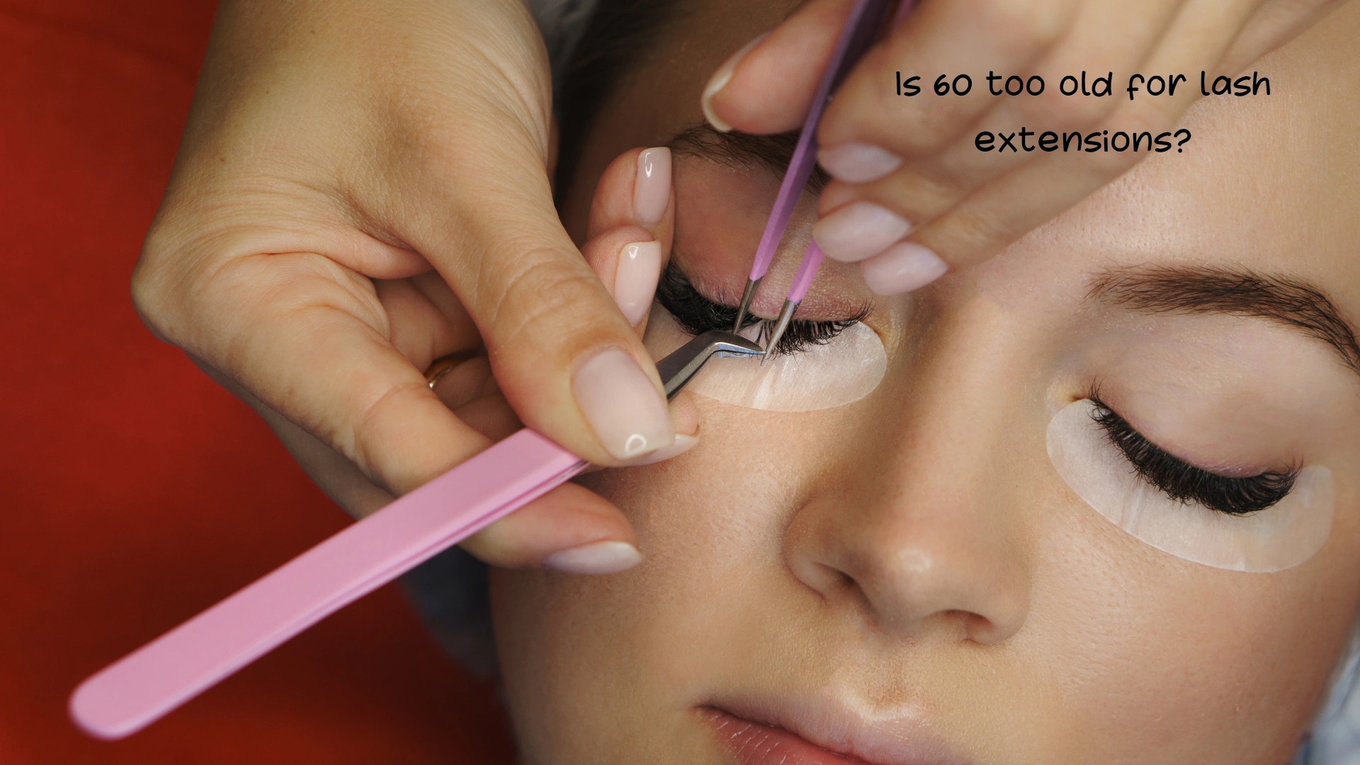 Is 60 too old for lash extensions