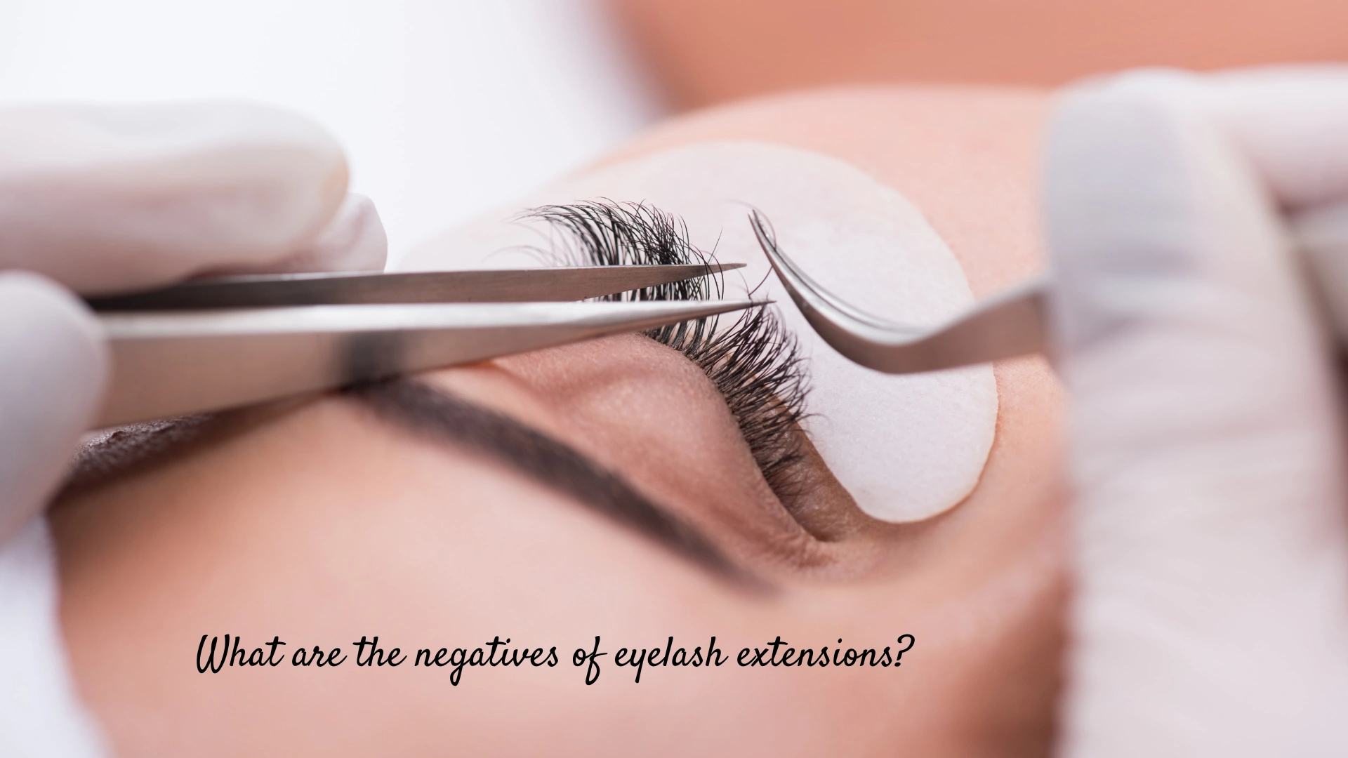 What are the negatives of eyelash extensions