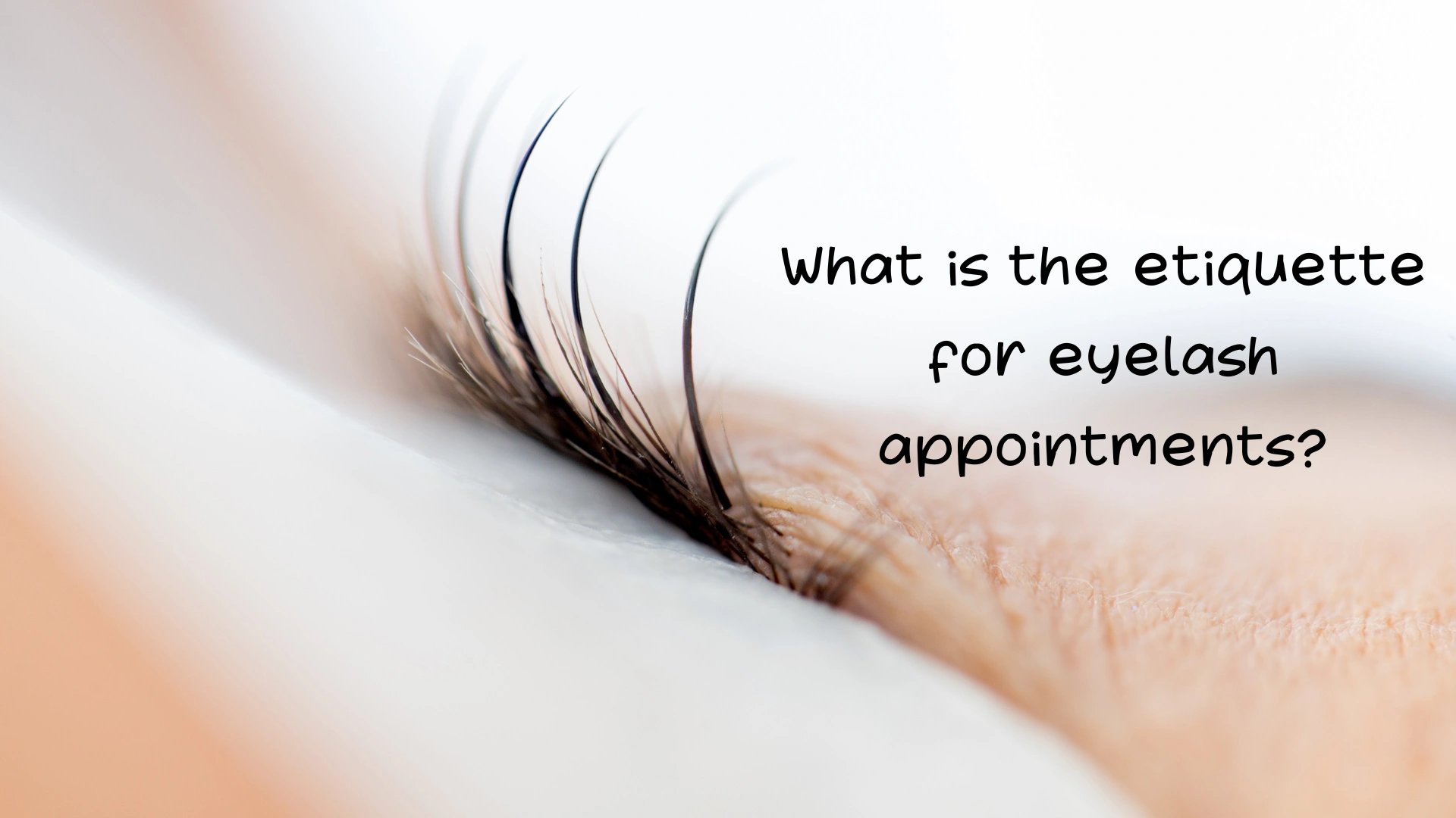 What is the etiquette for eyelash appointments