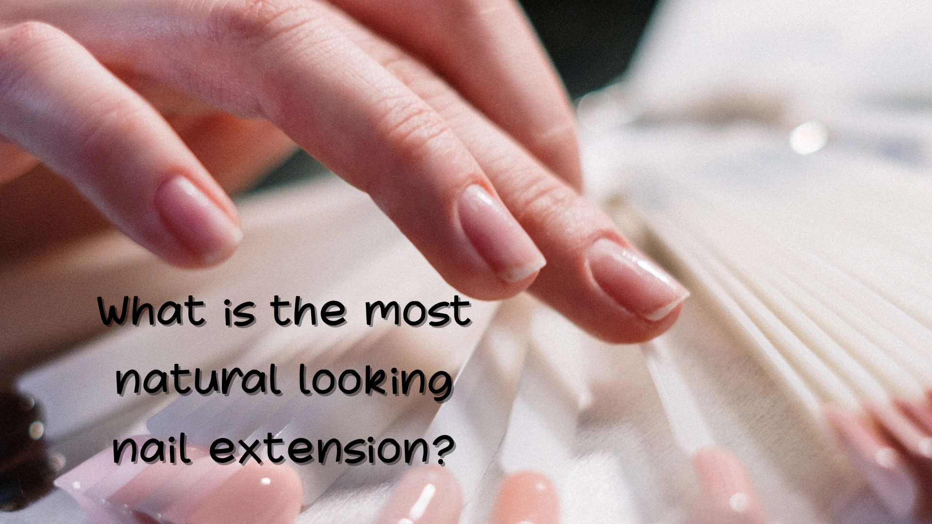What is the most natural looking nail extension
