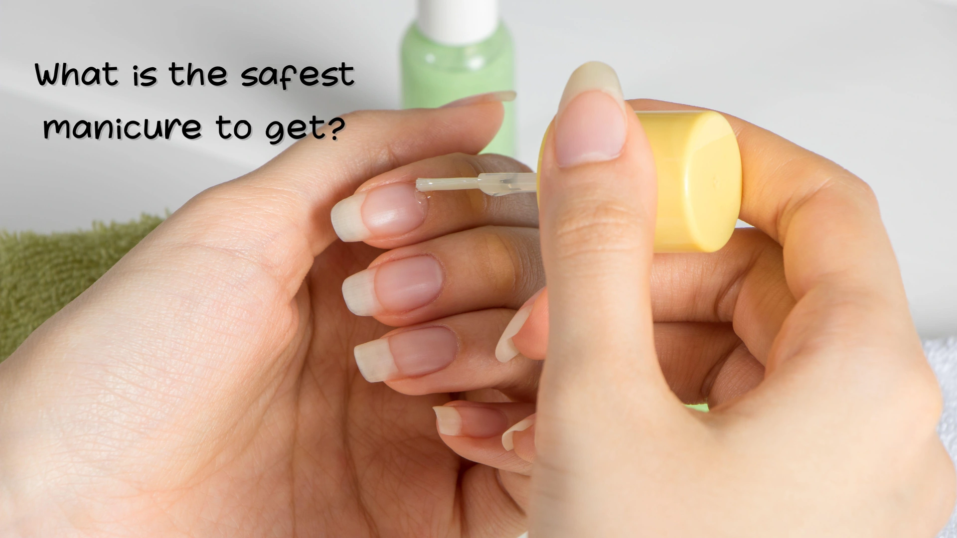 What is the safest manicure to get