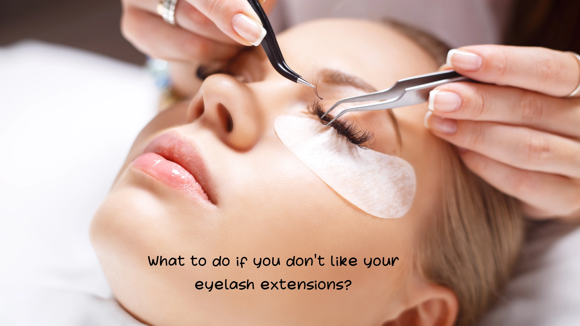 What to do if you don_t like your eyelash extensions