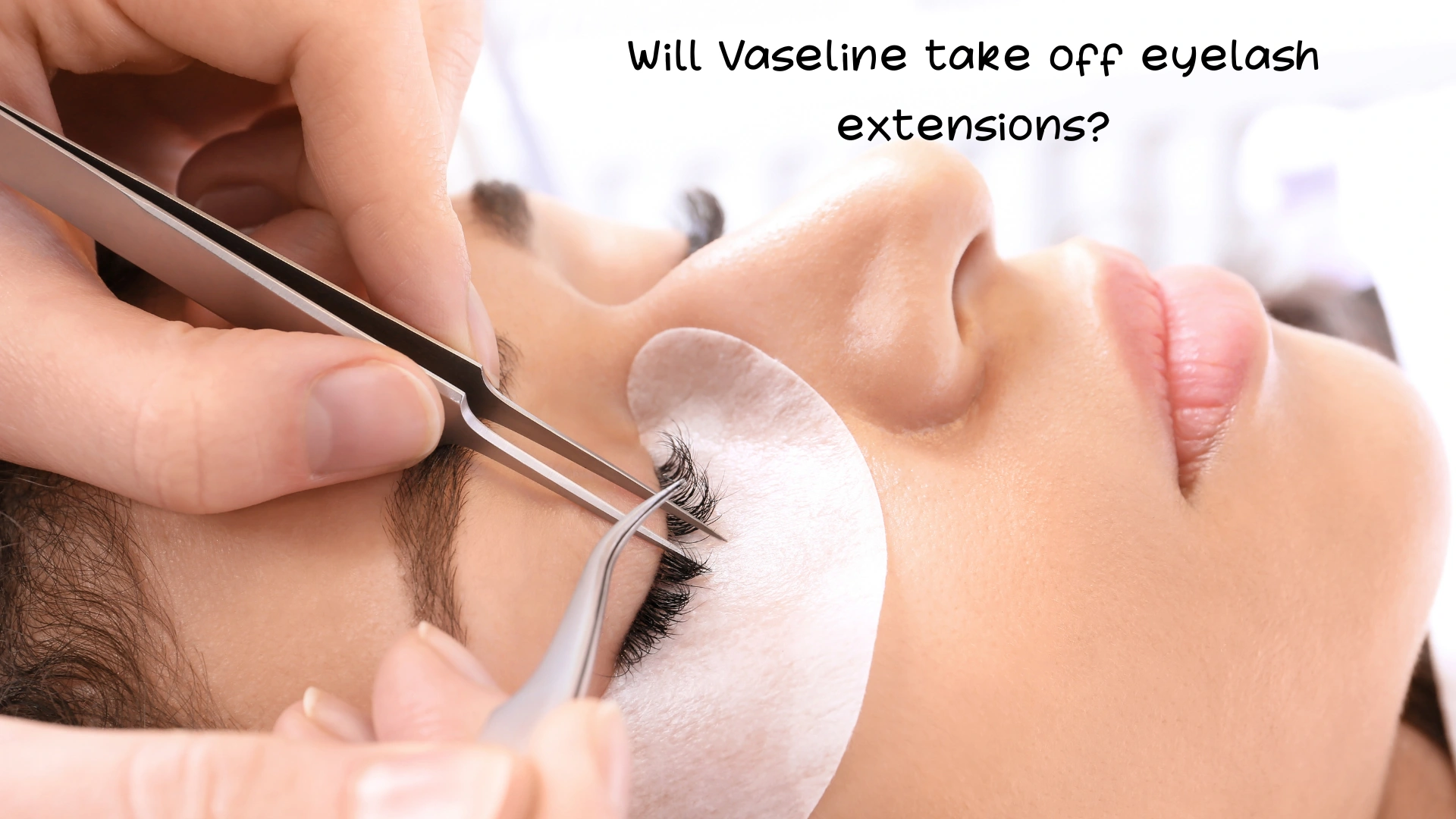 Will Vaseline take off eyelash extensions